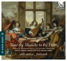 Tune thy Musicke to thy Hart - Tomkins, Campion, Byrd, Tallis, Dowland, Gibbons